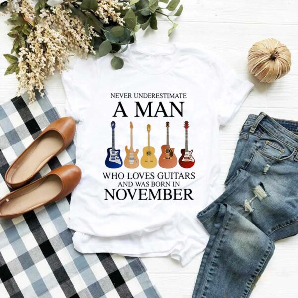 Never underestimate a man who loves guitars and was born in november