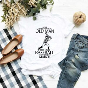 Never underestimate an old man who loves baseball and was born in March