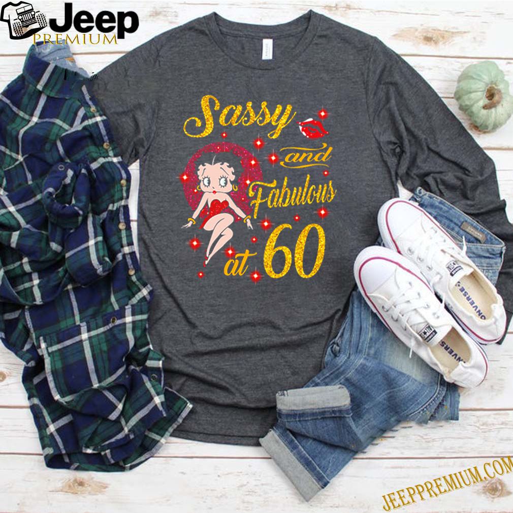 Sassy and fabulous at 60 shirt 8 Sassy and fabulous at 60