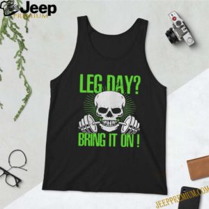 Skull Gym Leg Day Bring It On hoodie, sweater, longsleeve, shirt v-neck, t-shirt 2