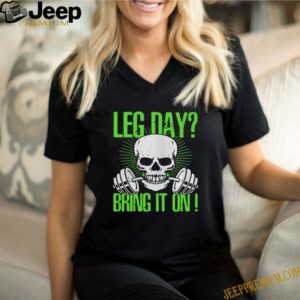 Skull Gym Leg Day Bring It On shirt