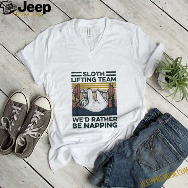 Sloth lifting team we’d rather be napping vintage retro hoodie, sweater, longsleeve, shirt v-neck, t-shirt