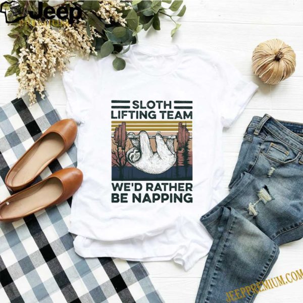 Sloth lifting team we’d rather be napping vintage retro hoodie, sweater, longsleeve, shirt v-neck, t-shirt