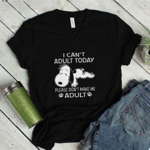 Snoopy I Can’t Adult Today Please Don’t Make Me Adult shirt