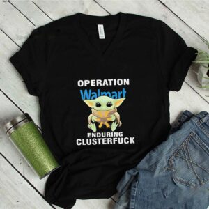 Star Wars Baby Yoda Walmart Operation Enduring Clusterfuck shirt