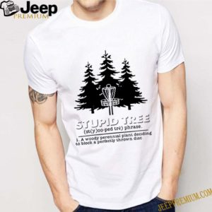 Stupid tree a woody perennial plant deciding to block a perfectly thrown disc shirts