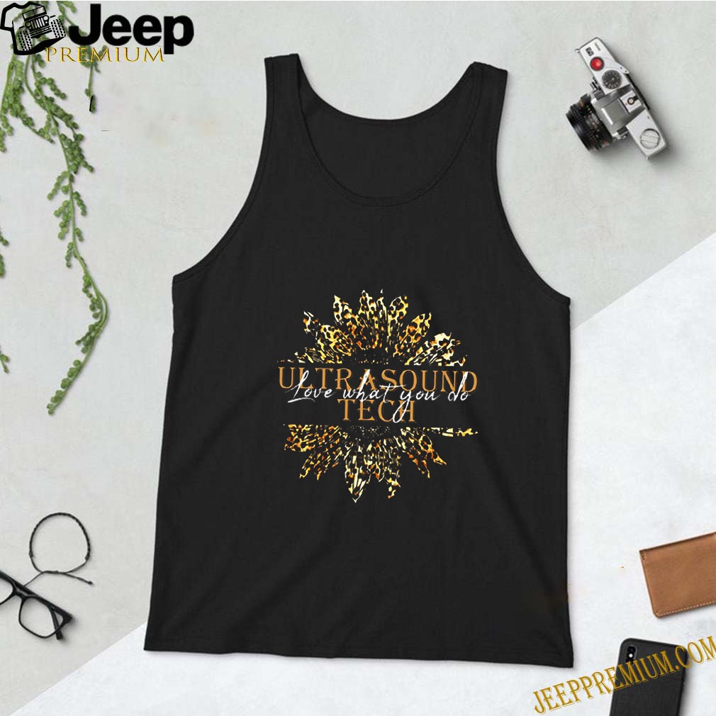 Sunflower Leopard Ultrasound Tech Love What You Do shirt 7 Sunflower Leopard Ultrasound Tech Love What You Do shirt