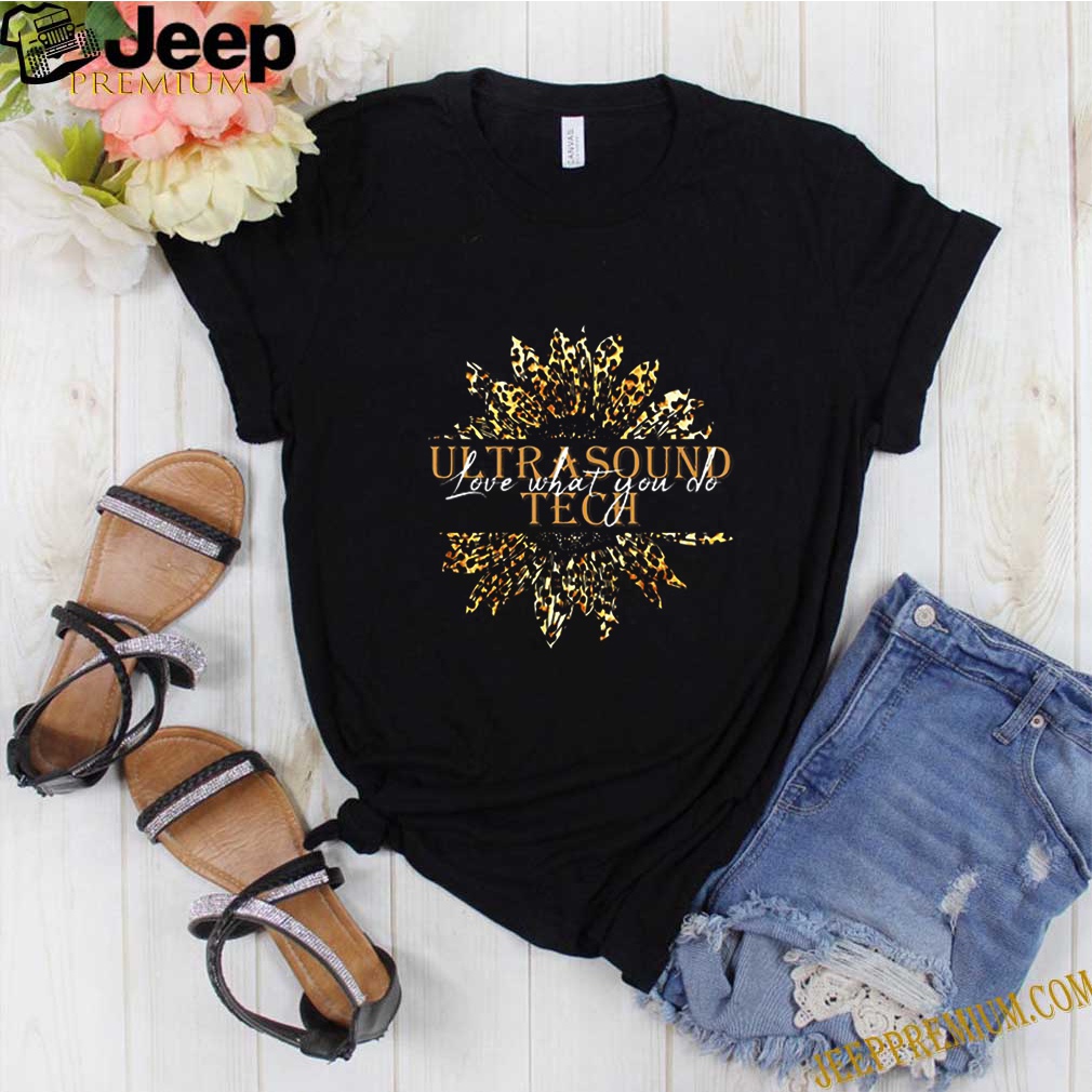 Sunflower Leopard Ultrasound Tech Love What You Do shirt 10 Sunflower Leopard Ultrasound Tech Love What You Do shirt