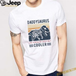 T-Rex Daddysaurus Like A Regular Daddy But Cooler Vintage shirt