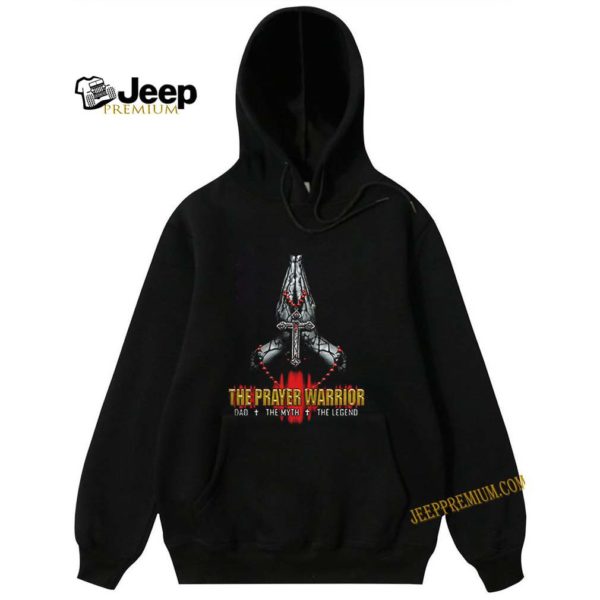 The Prayer Warriors Dad The Myth The Legend hoodie, sweater, longsleeve, shirt v-neck, t-shirt