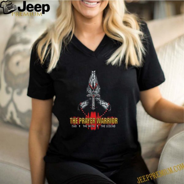 The Prayer Warriors Dad The Myth The Legend hoodie, sweater, longsleeve, shirt v-neck, t-shirt