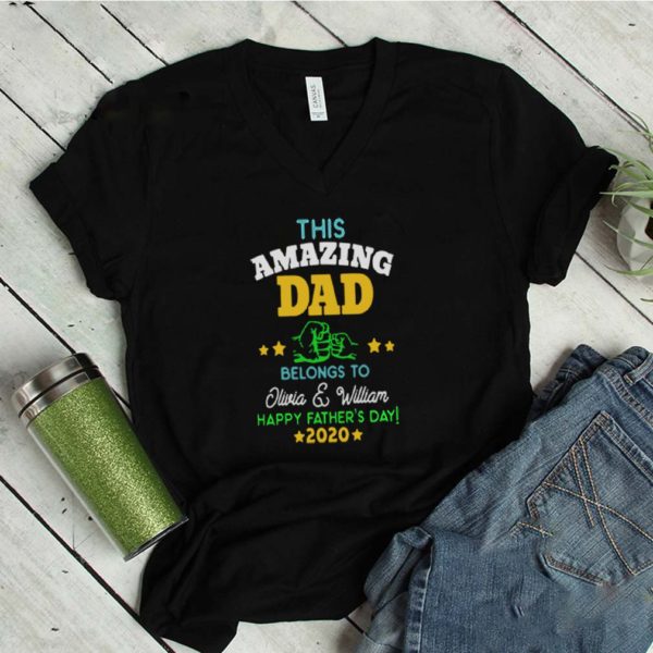 This Amazing Dad Belongs To Olivia And William Happy Fathers Day 2020 shirt