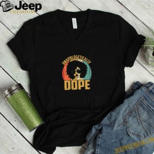 Unapologetically Dope Black Queen Vintage shirt