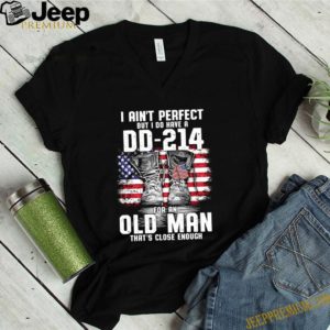 Veteran I ain’t perfect but i do have a DD-214 American flag shirt