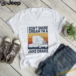 Vintage I don’t snore I dream I’m a jake drake shirt