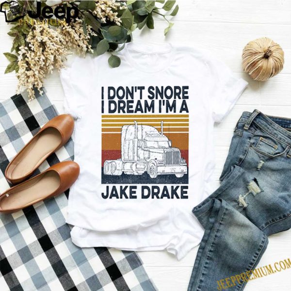 Vintage I don’t snore I dream I’m a jake drake