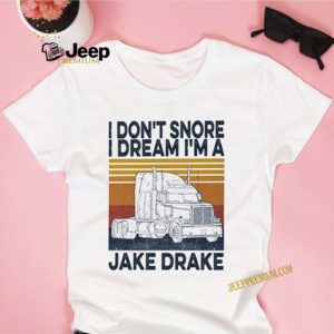 Vintage I don’t snore I dream I’m a jake drake