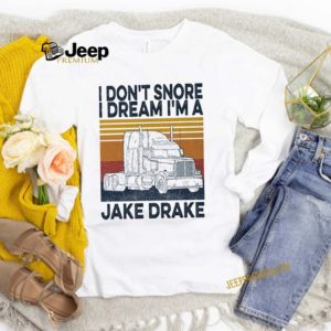 Vintage I don’t snore I dream I’m a jake drake