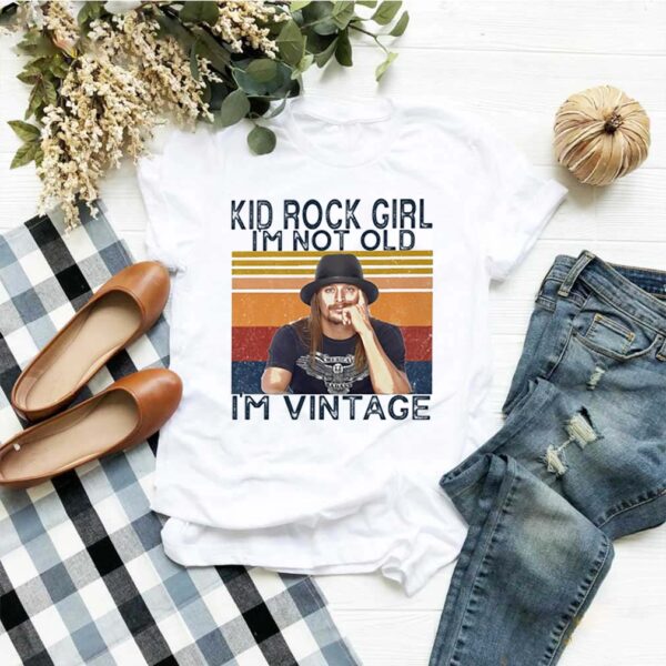 Vintage Kid Rock girl I’m not old I’m vintage