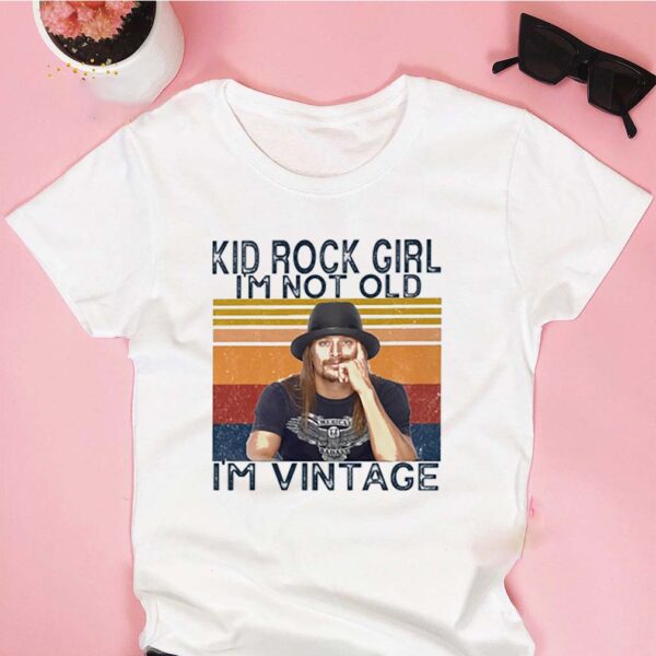 Vintage Kid Rock girl I’m not old I’m vintage