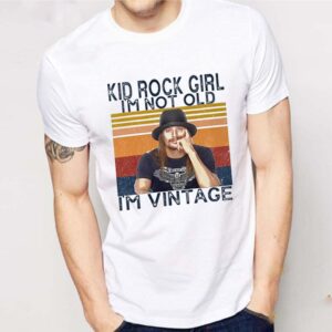 Vintage Kid Rock girl I’m not old I’m vintage shirt