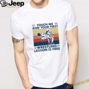 Vintage Touch Me And Your First Wrestling Lesson Is Free shirt