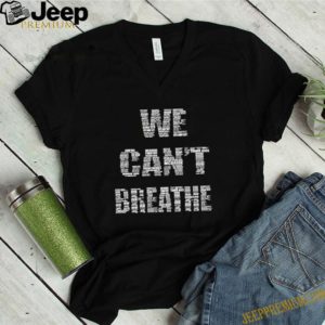 We can’t Breathe shirt