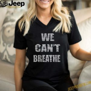 We can’t Breathe shirt