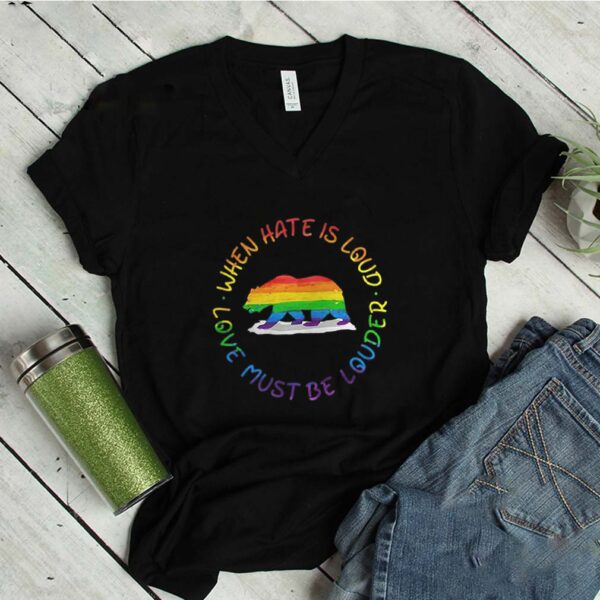 When Hate Is Loud Love Must Be Louder Bear LGBT hoodie, sweater, longsleeve, shirt v-neck, t-shirt