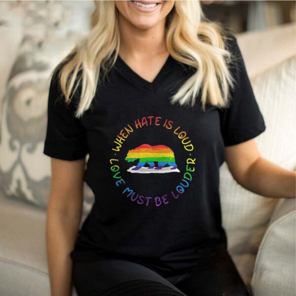 When Hate Is Loud Love Must Be Louder Bear LGBT hoodie, sweater, longsleeve, shirt v-neck, t-shirt