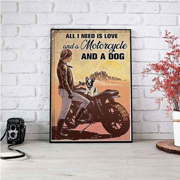 Biker All I need is love and a motorcycle and a dog poster