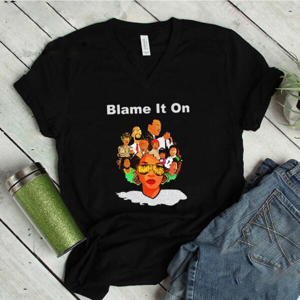 Black woman blame it on powerful roots shirt