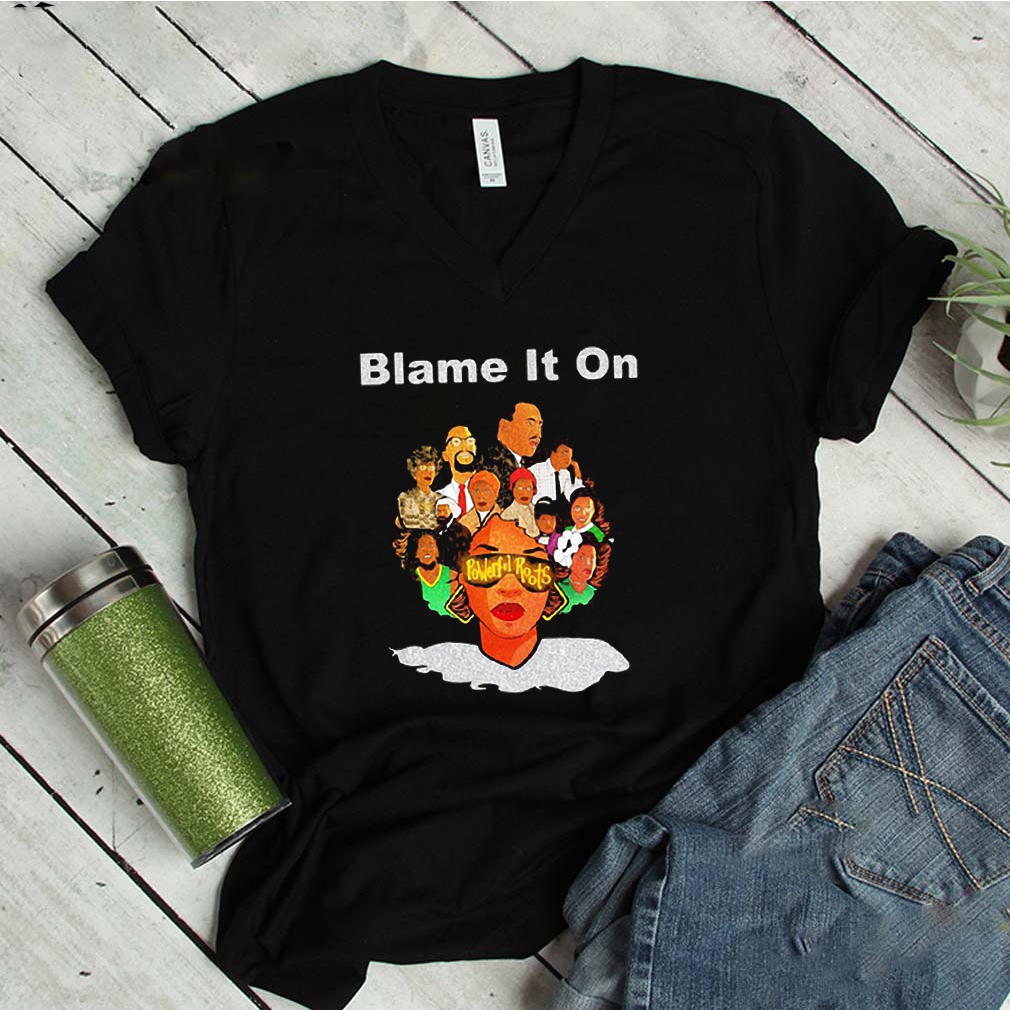 Black woman blame it on powerful roots shirt 6 Black woman blame it on powerful roots