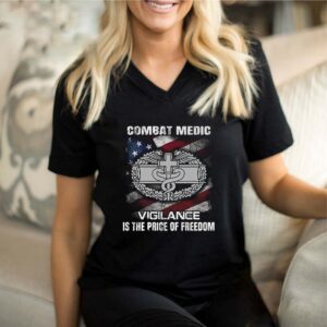 Combat medic vigilance is the price of freedom american flag independence day shirt