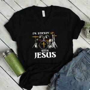 Drummer I’m Sticking With Jesus shirt