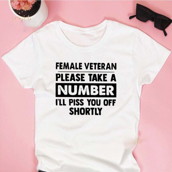 Female Veteran Please Take A Number I_ll Piss You Off Shortly