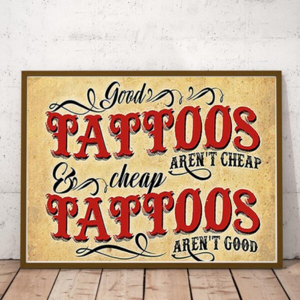 Good tattoos arent cheap cheap tattoos arent good poster 1