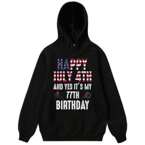 Happy July 4th and yes it's my 77th birthday The Fourth of July gift Independence's Day