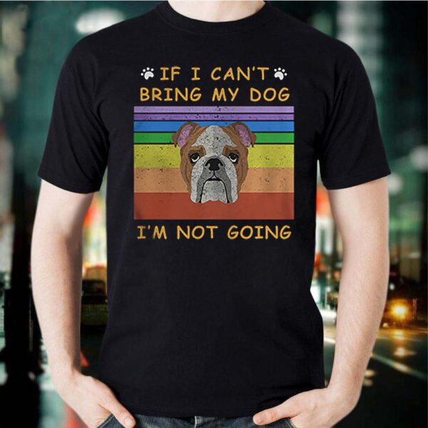If I Cant Bring My Dog Im Not Going Footprint LGBT Vintage Retro hoodie, sweater, longsleeve, shirt v-neck, t-shirt
