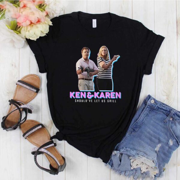 Ken And Karen Should Have Let Me Us Grill Shirt