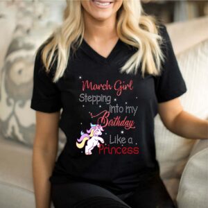 March girl into birthday like a unicorn princess t-shirt