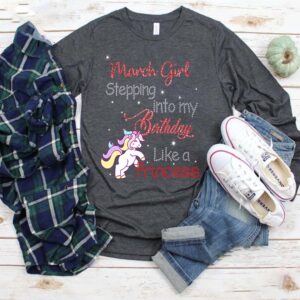 March girl into birthday like a unicorn princess t-shirt