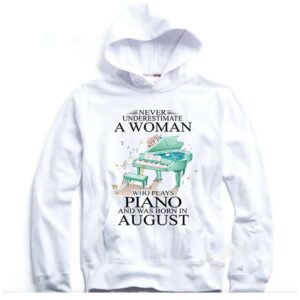 Never underestimate a woman who plays piano and born in August T-