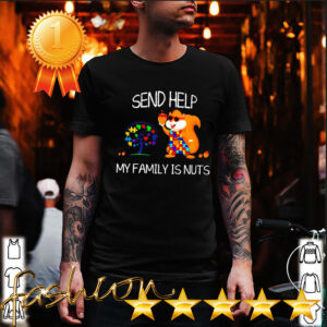 Autism send help my family is nuts shirt