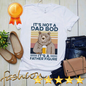 Bear Beer Its Not A Dad Bod Its A Father Figure Vintage Retro Shirt 5