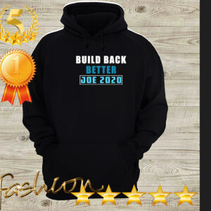 Build back better Joe 2020 hoodie, sweater, longsleeve, shirt v-neck, t-shirt (3)