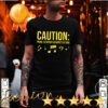 Caution Prone To Sudden Outbursts Of Song Shirt 6