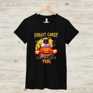 Forget candy just give me a pug halloween shirt