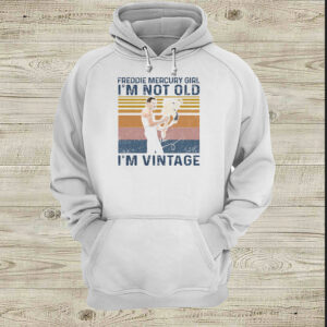 Freddie Mercury Girl Im Not Old Im Vintage Retro Shirt 3