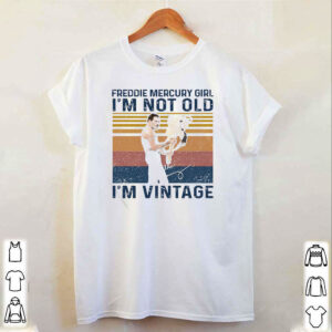Freddie Mercury Girl Im Not Old Im Vintage Retro Shirt 6